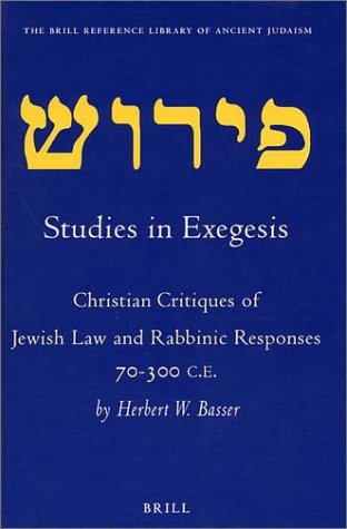 Stock image for Studies in Exegesis: Christian Critiques of Jewish Law and Rabbinic Responses, 70-300 C.E (Brill Reference Library of Judaism) for sale by Books From California
