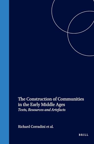 Beispielbild fr The Construction of Communities in the Early Middle Ages: Texts, Resources and Artifacts zum Verkauf von Revaluation Books