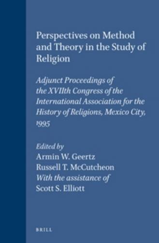 Stock image for Perspectives on Method and Theory in the Study of Religion: Adjunct Proceedings of the XVIIth Congress of the International Association for the History of Religions, Mexico City, 1995 for sale by Recycle Bookstore