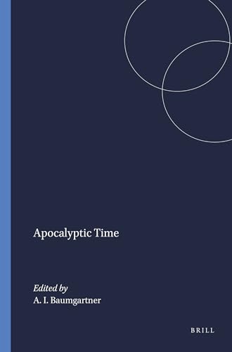 Imagen de archivo de Apocalyptic Time (Numen Book Series Studies in the History of Religions, Volume LXXXVI) a la venta por Henry Stachyra, Bookseller