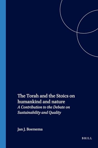 Stock image for The Torah and the Stoics on Humankind and Nature: A Contribution to the Debate on Sustainability and Quality for sale by Daedalus Books