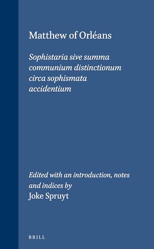 Stock image for Matthew of Orleans Sophistaria Sive Communium Distinctionum Circa Sophismata Accidentium: Sophistaria Sive Communium Distinctionum Circa Sophismata Accidentium . Zur Geistesgeschichte Des Mittelalters) for sale by Books From California