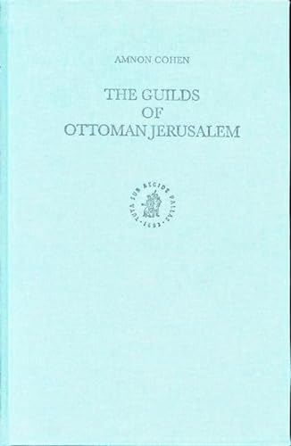 Beispielbild fr The Guilds of Ottoman Jerusalem (Ottoman Empire and Its Heritage, Vol. 21) zum Verkauf von Books From California