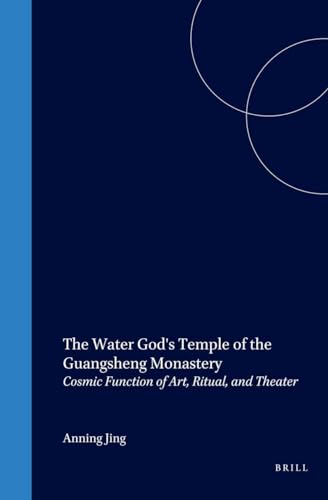 9789004119253: The Water God's Temple of the Guangsheng Monastery: Cosmic Function of Art, Ritual and Theater