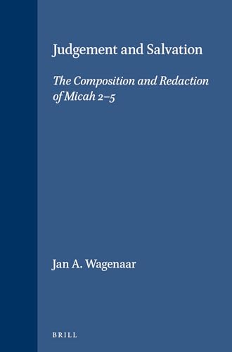 Judgement and Salvation. The Composition and Redaction of Micah 2-5 (Supplements to Vetus Testamentum. Volume LXXXV) - Wagenaar, Jan A.
