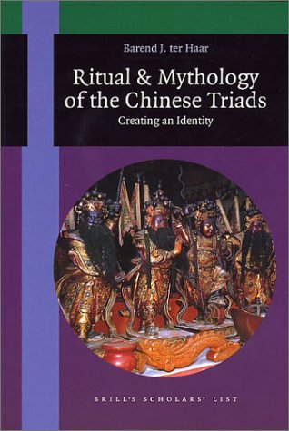 Stock image for The Ritual and Mythology of the Chinese Triads: Creating an Identity (Brill's Scholars' List) for sale by Reader's Corner, Inc.