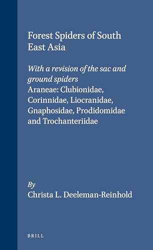 9789004119598: Forest Spiders of South East Asia: With a Revision of the Sac and Ground Spiders (Araneae: Clubionidae, Corinnidae, Liocranidae, Gnaphosidae, Prodidomidae, and Trochanterriidae