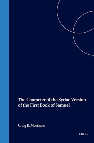 Beispielbild fr The Character of the Syriac Version of the 1st Book of Samuel (Monographs of the Peshitta Institute, Leiden, V. 11) (Monographs of the Peshitta Institute, Leiden, V. 11) zum Verkauf von Books From California