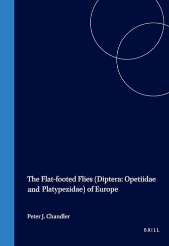 The Flat-Footed Flies: (Diptera: Opetiidae and Platypezidae) of Europe (Fauna Entomologica Scandinavica) - Peter J. Chandler