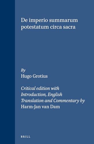 Hugo Grotius, De imperio summarum potestatum circa sacra (2 vols.): Critical edition with Introduction, English Translation and Commentary (Hardback) - Harm-Jan van Dam