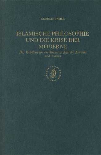 Islamische Philosophie und die Krise der Moderne (Islamic Philosophy, Theology and Science 43) - Georges Tamer