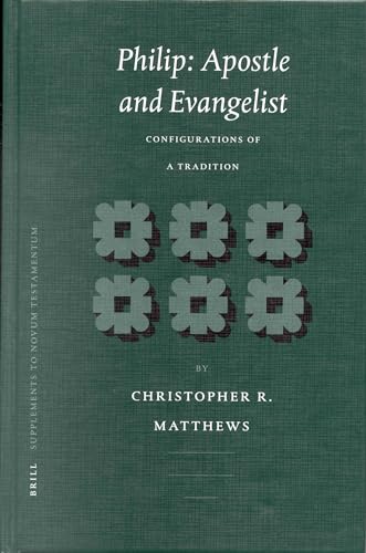 Philip, Apostle and Evangelist. Configurations of a Tradition (Supplements to Novum Testamentum, Volume CV) - Matthews, Christopher R.