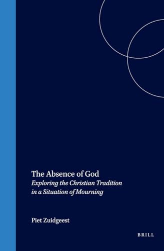 9789004120570: The Absence of God: Exploring the Christian Tradition in a Situation of Mourning (Empirical studies in theology): 6