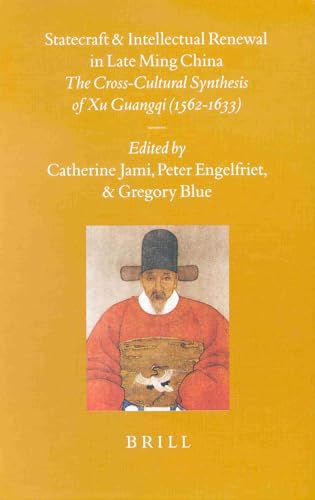 9789004120587: Statecraft and Intellectual Renewal in Late Ming China: The Cross-Cultural Synthesis of Xu Guangqi (1562-1633) (SINICA LEIDENSIA)