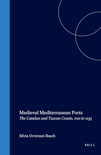 Beispielbild fr Medieval Mediterranean Ports: The Catalan and Tuscan Coasts, 1100 to 1235 zum Verkauf von Theologia Books