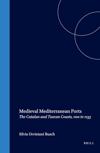 Stock image for Medieval Mediterranean Ports: The Catalan and Tuscan Coasts, 1100 to 1235 for sale by Theologia Books