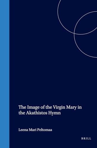 9789004120884: The Image of the Virgin Mary in the Akathistos Hymn (Medieval Mediterranean) (English and Ancient Greek Edition)