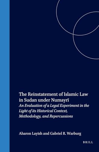 Beispielbild fr The Reinstatement of Islamic Law in Sudan Under Numayri: An Evaluation of a Legal Experiment in the Light of Its Historical Context,Methodology, and Repercussions zum Verkauf von Revaluation Books