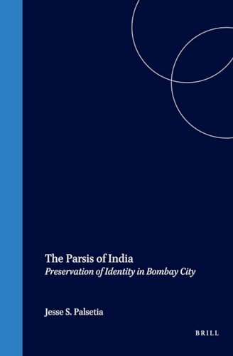 9789004121140: The Parsis of India: Preservation of Identity in Bombay City (Brill's Indological Library): 17