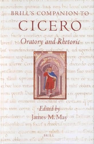 Brill's Companion to CICERO Oratory and Rhetoric - May, James M. and Cicero