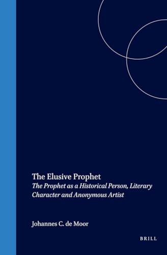 The Elusive Prophet. The Prophet as a Historical Person, Literary Character and Anonymous Artist. Papers read at the eleventh joint meeting of the society for Old Testament study and het oudtestamentisch werkgezelschap in Nederland and Belgie. Held at Soesterberg 2000 (Series; Oudtestamentische Studiën. Deel XLV) - Moor, Johannes C. de