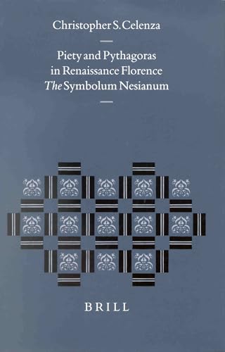 9789004122116: Piety and Pythagoras in Renaissance Florence: The Symbolum Nesianum: 101 (Studies in the History of Christian Thought)