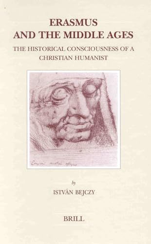 9789004122185: Erasmus and the Middle Ages: The Historical Consciousness of a Christian Humanist (Brill's Studies in Intellectual History)