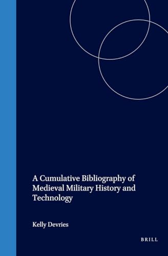 Beispielbild fr A Cumulative Bibliography of Medieval Military History and Technology (History of Warfare, 8) zum Verkauf von Revaluation Books