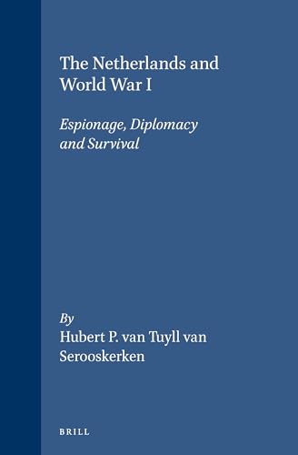 Imagen de archivo de The Netherlands and World War I: Espionage, Diplomacy and Survival a la venta por Revaluation Books