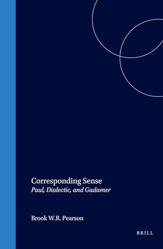 9789004122543: Corresponding Sense: Paul, Dialectic, and Gadamer: 58 (Biblical Interpretation Series)