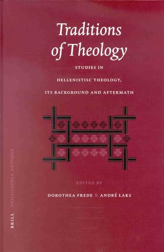 Traditions of Theology. Studies in Hellenistic Theology, its Background and Aftermath. / Philosophia antiqua, 89. - Frede, Dorothea and André Laks (eds.)