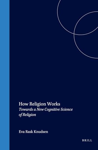 9789004123199: How Religion Works: Towards a New Cognitive Science of Religion: 1 (Cognition and Culture, 1)