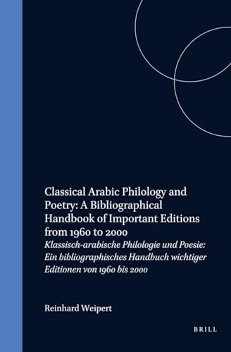 Stock image for Classical Arabic Philology and Poetry: A Bibliographical Handbook of Important Editions from 1960 to 2000 (Handbook of Oriental Studies/Handbuch Der Orientalistik) for sale by Books From California