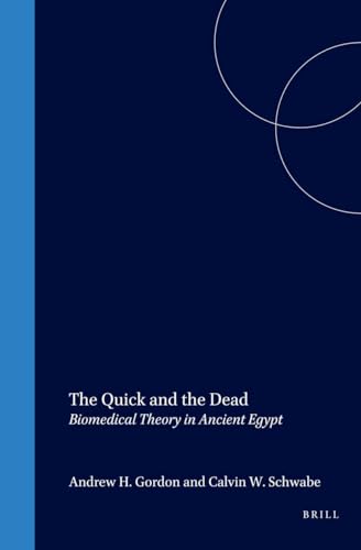 9789004123915: The Quick and the Dead: Biomedical Theory in Ancient Egypt: 4 (EGYPTOLOGICAL MEMOIRS)