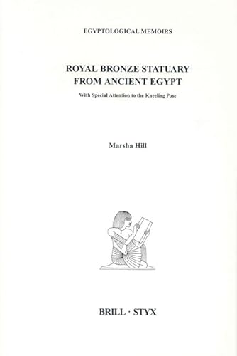 9789004123991: Royal Bronze Statuary from Ancient Egypt: With Special Attention to the Kneeling Pose: 3 (Egyptological Memoirs, 3)