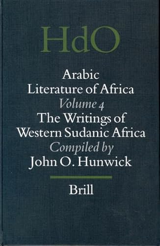 9789004124448: Arabic Literature of Africa: The Writings of Western Sudanic Africa (4) (HANDBOOK OF ORIENTAL STUDIES/HANDBUCH DER ORIENTALISTIK)