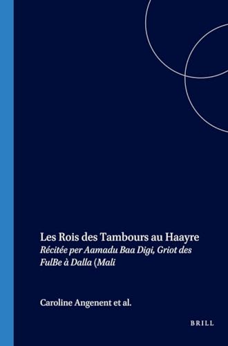 Stock image for Les Rois Des Tambours Au Haayre: Recitee Par Aamadu Baa Digi, Griot Des Ful'Be a Dalla (Mali (African Sources for African History, 3) (French Edition) for sale by Books From California