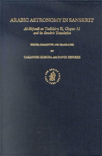 Beispielbild fr Arabic Astronomy in Sanskrit: Al-Birjandi on Tadhkira Ii, Chapter 11 and Its Sanskrit Translation (Islamic Philosophy, Theology, and Science) zum Verkauf von Books From California