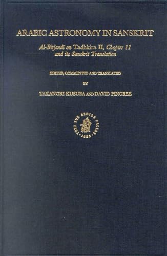 9789004124752: Arabic Astronomy in Sanskrit: Al-Birjandī On Tadhkira II, Chapter 11 and Its Sanskrit Translation: Al-Birjandi on Tadhkira Ii, Chapter 11 and Its ... (Islamic Philosophy, Theology, & Science, 47)