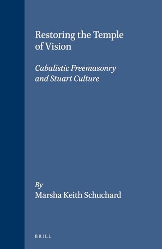 9789004124899: Restoring the Temple of Vision: Cabalistic Freemasonry and Stuart Culture: 110 (Brill's Studies in Intellectual History)