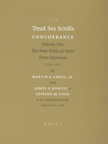 The Dead Sea Scrolls Concordance, Volume 1 (2 Vols): The Non-Biblical Texts from Qumran (Dead Sea Scrolls Concordance, 1) (9789004125216) by Abegg, Martin; Bowley, Dr James; Cook Sir, Edward