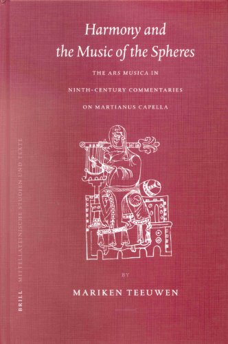 Harmony and the Music of the Spheres: The Ars Musica in Ninth-Century Commentaries on Martianus Capella (Mittellateinische Studien Und Texte) - Mariken Teeuwen