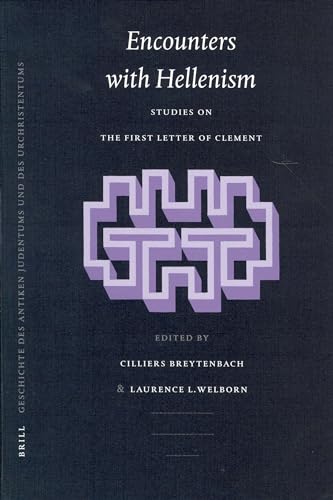 Stock image for Encounters with Hellenism: Studies on the First Letter of Clement (Arbeiten Zur Geschichte Des Antiken Judentums Und Des Urchri) (English and German Edition) for sale by The Compleat Scholar