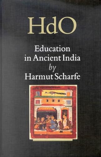 Education in Ancient India (Handbook of Oriental Studies/Handbuch Der Orientalistik - Part 2: South Asia, 16) - Hartmut Scharfe