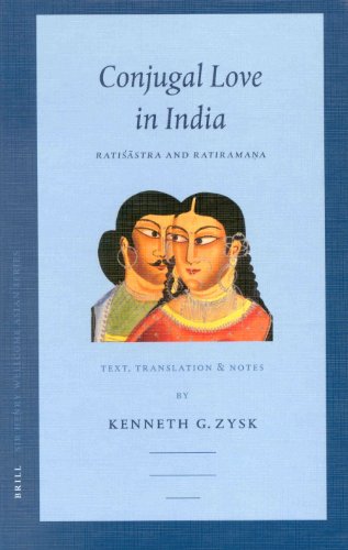Conjugal Love in India: Rati Stra and Ratiraman A. Text, Translation, and Notes - Zysk, Kenneth