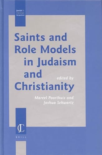 Saints and Role Models in Judaism and Christianity - Poorthuis, Marcel and Joshua Schwartz (editors)