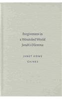 

Forgiveness in a Wounded World: Jonah's Dilemma (Studies in Biblical Literature (Society of Biblical Literature), 5.)