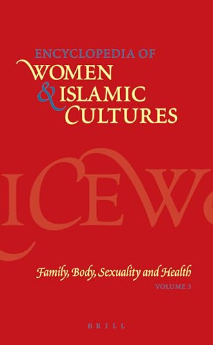 Stock image for Encyclopedia of Women & Islamic Cultures Volume III (Only): Family, Body, Sexuality and Health for sale by Winged Monkey Books