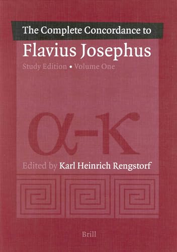 A Complete Concordance to Flavius Josephus. Unabridged Study Edition (2 Vols.) (English and Greek Edition) (9789004128293) by Rengstorf, Karl Heinrich