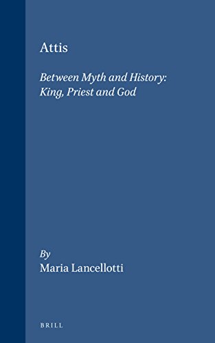 9789004128514: Attis: Between Myth and History : King, Priest and God